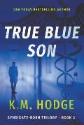 True Blue Son: A Gripping Crime Thriller