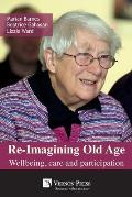 Re-Imagining Old Age: Wellbeing, Care and Participation
