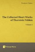 Collected Short Works of Thorstein Veblen - Volume I