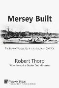 Mersey Built: The Role of Merseyside in the American Civil War (Paperback, B&W Edition)
