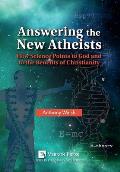 Answering the New Atheists: How Science Points to God and to the Benefits of Christianity