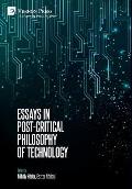 Essays in Post-Critical Philosophy of Technology