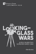 Looking-Glass Wars: Spies on British Screens since 1960