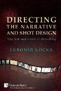 Directing the Narrative and Shot Design: The Art and Craft of Directing (Paperback, B&W)