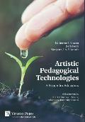 Artistic Pedagogical Technologies: A Primer for Educators