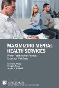 Maximizing Mental Health Services: Proven Practices that Promote Emotional Well-Being