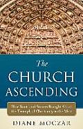 Church Ascending How Saints & Sinner Brought about the Triumph of Christianity in the West