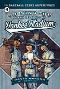 Bossing the Bronx Bombers at Yankee Stadium: The Baseball Geeks Adventures Book 4
