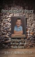 Christopher's Story: An Indictment of the American Mental Health System