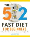 5 2 Fast Diet for Beginners The Complete Book for Intermittent Fasting with Easy Recipes & Weight Loss Plans