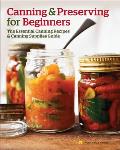 Canning & Preserving for Beginners The Essential Canning Recipes & Canning Supplies Guide