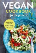 Vegan Cookbook for Beginners The Essential Vegan Cookbook to Get Started