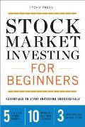 Stock Market Investing for Beginners Essentials to Start Investing Successfully