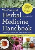 The Practical Herbal Medicine Handbook: Your Quick Reference Guide to Healing Herbs & Remedies