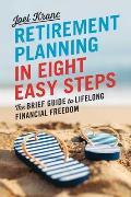 Retirement Planning in 8 Steps The Practical Guide to Securing Your Financial Wellbeing