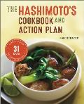 Hashimotos Cookbook & Action Plan 31 Days to Eliminate Toxins & Restore Thyroid Health Through Diet