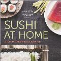 Sushi at Home: A Mat-To-Table Sushi Cookbook