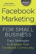 Facebook Marketing for Small Business Easy Strategies to Engage Your Facebook Community
