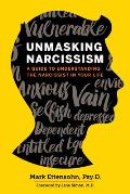 Unmasking Narcissism A Guide to Understanding the Narcissist in Your Life