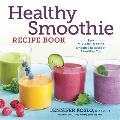 Healthy Smoothie Recipe Book Easy Mix & Match Smoothie Recipes for a Healthier You
