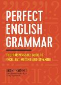 Perfect English Grammar The Indispensable Guide to Excellent Writing & Speaking