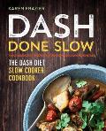 DASH Done Slow The DASH Diet Slow Cooker Cookbook