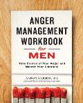 Anger Management Workbook for Men Take Control of Your Anger & Master Your Emotions