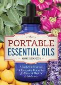 Portable Essential Oils A Pocket Reference of 250 Everyday Essential Oils Remedies for Natural Health