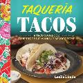 Taqueria Tacos A Taco Cookbook to Bring the Flavors of Mexico Home