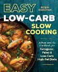 Easy Low Carb Slow Cooking A Prep & Go Low Carb Cookbook for Ketogenic Paleo & High Fat Diets