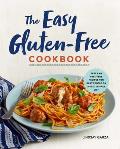 Easy Gluten Free Cookbook Fast & Fuss Free Recipes for Busy People on a Gluten Free Diet