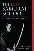 The Lost Samurai School: Secrets of Mubyoshi Ryu