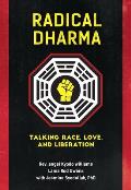 Radical Dharma Talking Race Love & Liberation