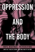 Oppression & the Body Roots Resistance & Resolutions