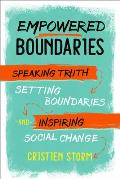 Empowered Boundaries Speaking Truth Setting Boundaries & Inspiring Social Change