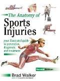 Anatomy of Sports Injuries Second Edition Your Illustrated Guide to Prevention Diagnosis & Treatment