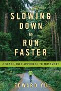 Slowing Down to Run Faster: A Sense-Able Approach to Movement