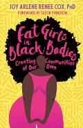Fat Girls in Black Bodies Creating Communities of Our Own