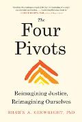 Four Pivots Reimagining Justice Reimagining Ourselves