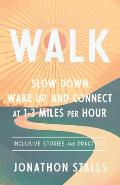 WALK Slow Down Wake Up & Connect at 1 3 Miles Per Hour
