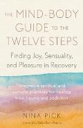 Mind Body Guide to the Twelve Steps