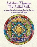 Antistress Therapy: The Artful Path: 101 mandalas and inspirations from the fine arts to ensure your well-being