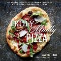 Truly Madly Pizza One Incredibly Easy Crust Countless Inspired Combinations & Other Tidbits to Make Pizza a Nightly Affair