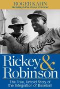 Rickey & Robinson The True Untold Story of the Integration of Baseball