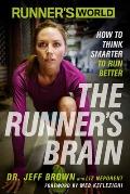 Runner's World: The Runner's Brain: How to Think Smarter to Run Better