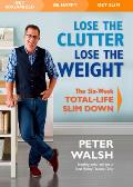Lose the Clutter Lose the Weight The 6 Week Total Life Slim Down