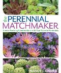 Perennial Matchmaker Create Amazing Combinations with Your Favorite Perennials