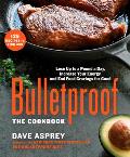 Bulletproof The Cookbook 150 Recipes to Lose Up to a Pound a Day Reclaim Energy & Focus & Upgrade Your Life