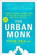 Urban Monk Eastern Wisdom & Modern Hacks That Will Help You Find Peace Happiness & Success in Todays World