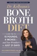 Dr Kellyanns Bone Broth Diet The 21 Day Plan to Lose Weight & Lose Wrinkles
